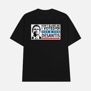 Don't Blame Me I Voted For Desantis Shirt