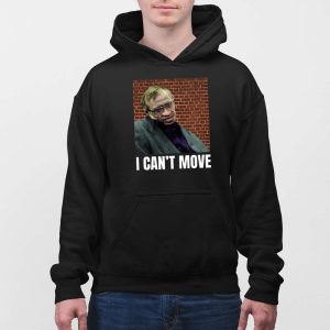 I Can't Move Stephen Hawking Shirt