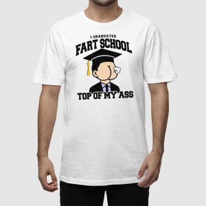 I Graduated Fart School At The Top Of My Ass Shirt 2