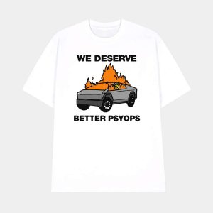 We Better Deserve Better Psyops Shirt 1