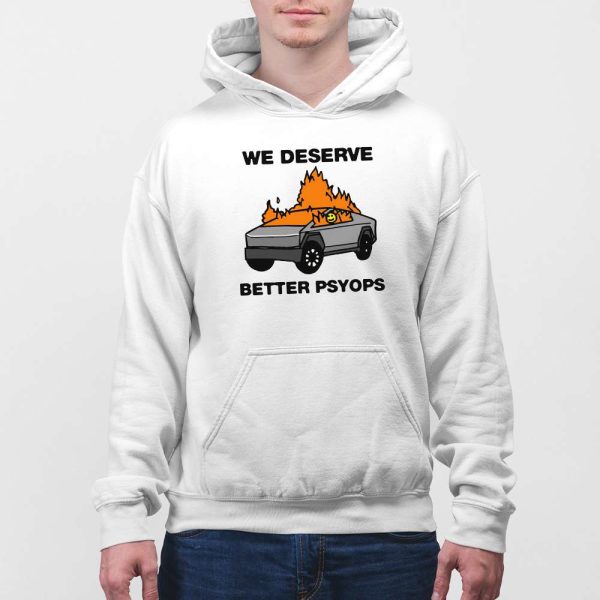 We Better Deserve Better Psyops Shirt