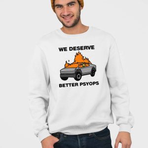 We Better Deserve Better Psyops Shirt 5