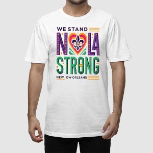 We Stand Nola Strong New Orleans Shirt 2