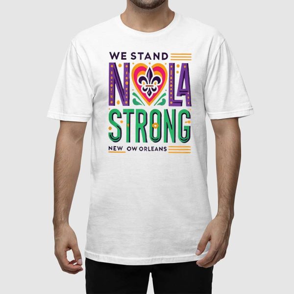 We Stand Nola Strong New Orleans Shirt